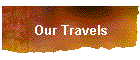 Our Travels