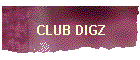 CLUB DIGZ