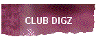 CLUB DIGZ